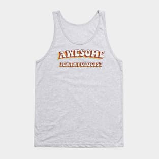 Awesome Ichthyologist - Groovy Retro 70s Style Tank Top